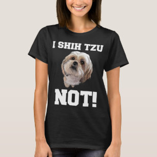 Funny Hund T Shirt I SHIH TZU NOT Hund Welpe Shirt
