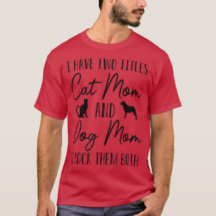 Funny Hund und Katze Mama habe ich zwei Titeln Kat T-Shirt