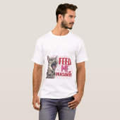 Funny Hungry Cat Feed Me Peasant Sarcastic Quote  T-Shirt (Vorne ganz)