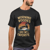 Funny Hunter Morning Woody My Favorite Duck Huntin T-Shirt (Vorderseite)
