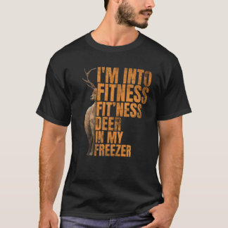 Funny Hunter Vater I m In Fitness Deer Freezer Hun T-Shirt