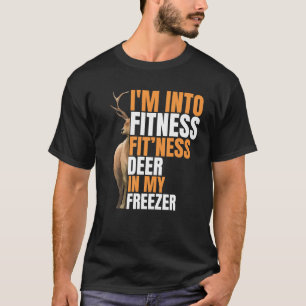 Funny Hunter Vater I m In Fitness Deer Freezer Hun T-Shirt