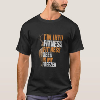 Funny Hunter Vater I m In Fitness Deer Freezer Hun T-Shirt