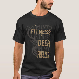 Funny Hunter Vater I m In Fitness Deer Freezer Hun T-Shirt