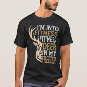 Funny Hunter Vater I m In Fitness Deer Freezer Hun T-Shirt