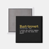 Funny Hunting Quote For Hunters Men Hunt-trovert H Magnet (Vorderseite/Rückseite)