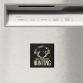 Funny Hunting Quote Saying Deer Venison Elk Hunter Magnet (In Situ (Geschirrspüler))