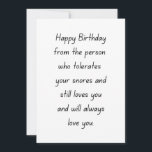 Funny Husband Birthday Card Feiertagskarte<br><div class="desc">Eine lustige Geburtstagskarte für Ehemann, Freund, Verlobte mit sarkastischen Geburtstagswünsche. Wir alle wissen, wie herausfordernd es ist, die Snores unseres Lieben zu tolerieren. Dieses Geburtstagsgeschenk ist nicht nur lustig, sondern auch romantisch, da die vermittelte Botschaft von Liebe ist. Also mach weiter und lachte deinen Lieben ein Lächeln und erinnere ihn...</div>