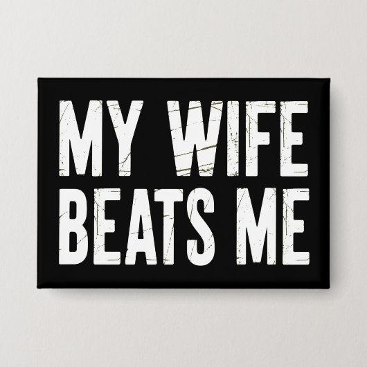 Funny Husband Birthday Sarcastic My Wife Beats Me  Button (Vorderseite)