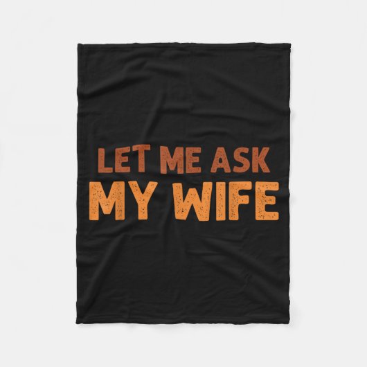 Funny Husband Let Me Ask My Wife Quote Humor Fleecedecke (Vorderseite)