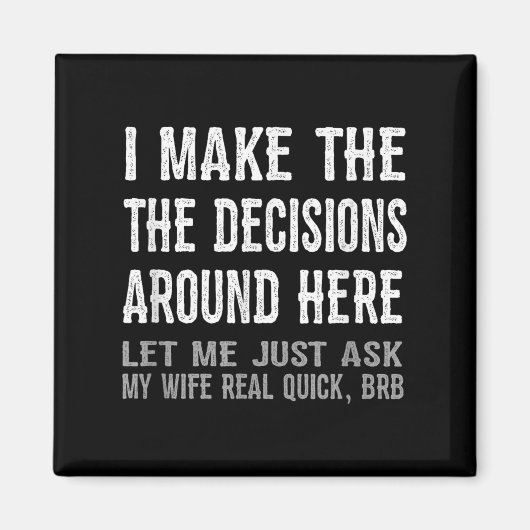 Funny Husband Quote - Let Me Ask My Wife Gift Magnet (Vorne)