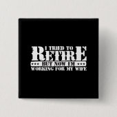 Funny Husband Retirement - Now Work for Ehefrau Button (Vorderseite)