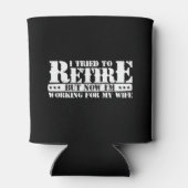 Funny Husband Retirement - Now Work for Ehefrau Dosenkühler (Rückseite)