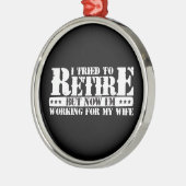 Funny Husband Retirement - Now Work for Ehefrau Ornament Aus Metall (Links)