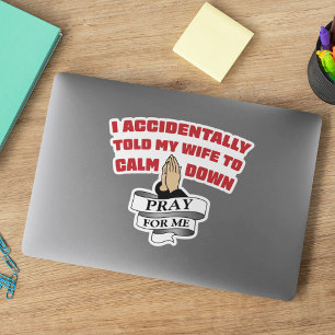 Funny Husband Zitat - Bete für mich Aufkleber