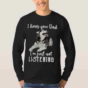 Funny Husky höre ich Sie Vater ich bin einfach nic T-Shirt