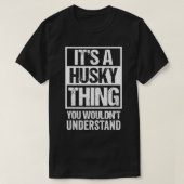 Funny Husky Parent Zitat Es ist eine Husky Sache D T-Shirt (Design vorne)