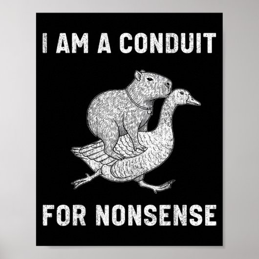 Funny I Am A Conduit For Nonsense Capybara Goose M Poster (Vorne)