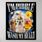 Funny I Am Bble Dog Puppy Wash Clean My Belly Meme Poster (Vorne)