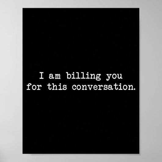 Funny I Am Billing You For This Conversation Sarca Poster (Vorne)