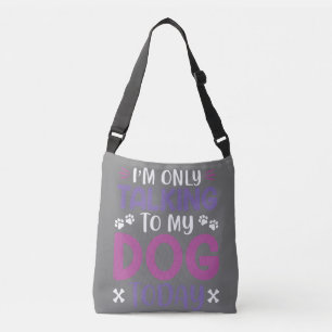 Funny I Am Only Talking To My Dog Today Tragetaschen Mit Langen Trägern