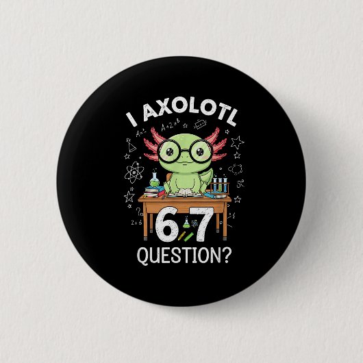 Funny I Axolotl 67 Questions Science Axolotl Boys Button (Vorderseite)