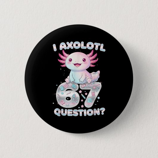 Funny I Axolotl 67 Questions Six Seven Axolotl Boy Button (Vorderseite)