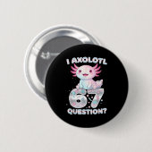 Funny I Axolotl 67 Questions Six Seven Axolotl Boy Button (Vorne & Hinten)