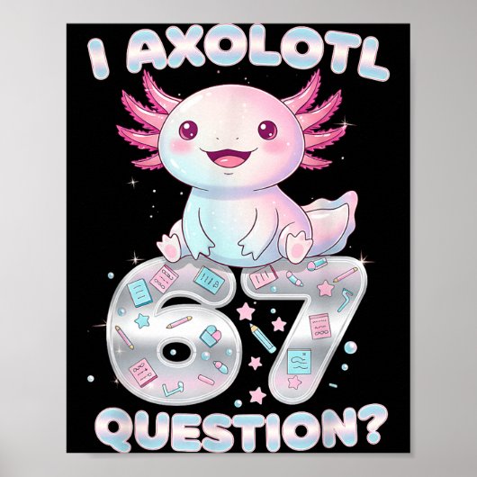 Funny I Axolotl 67 Questions Six Seven Axolotl Boy Poster (Vorne)