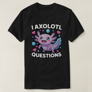 Funny I Axolotl Questions Graphic T-Shirt