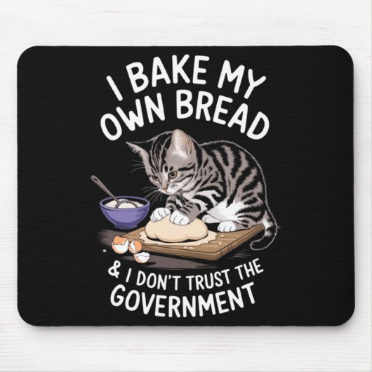 Funny I Bake My Own Bread And Dont Trust The Gove Mousepad (Vorne)