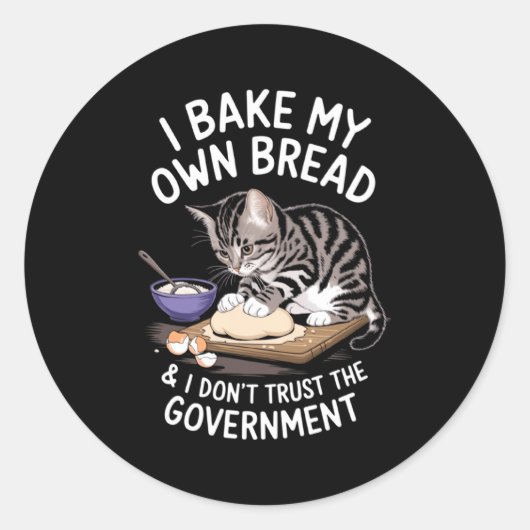 Funny I Bake My Own Bread And Dont Trust The Gove  Runder Aufkleber (Vorderseite)
