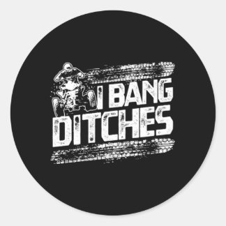 Funny I Bang Ditches Quad ATV Rider Gift Idea Runder Aufkleber