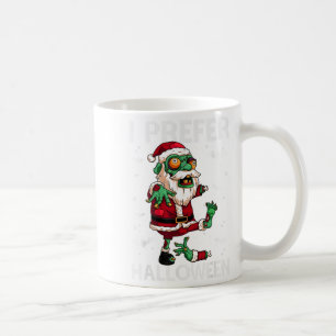 Funny I bevorzuge Halloween Santa Zombie Ugly Chri Kaffeetasse