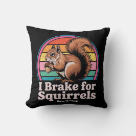 Funny I Brake For Squirrels Gift Animal Lovers Kissen