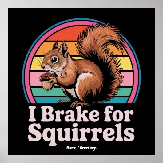 Funny I Brake For Squirrels Gift Animal Lovers Poster (Vorne)