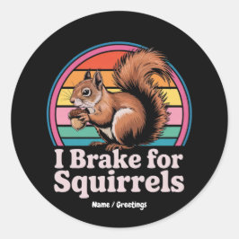 Funny I Brake For Squirrels Gift Animal Lovers Runder Aufkleber