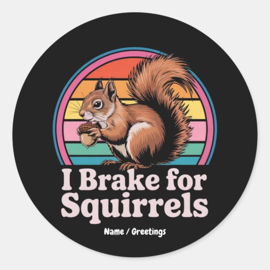 Funny I Brake For Squirrels Gift Animal Lovers Runder Aufkleber (Vorderseite)