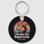 Funny I Brake For Squirrels Gift Animal Lovers Schlüsselanhänger (Vorderseite)