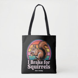 Funny I Brake For Squirrels Gift Animal Lovers Tasche