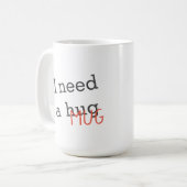 Funny I brauche eine Tasse mit benutzerdefiniertem (Vorderseite Links)