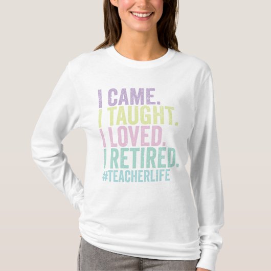 Funny I Came Ich habe gelehrt, ich liebe es, Lehre T-Shirt (Vorderseite)