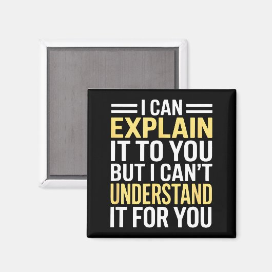 Funny I Can’t Explain It To You - Smart Gag Gift Magnet (Vorderseite/Rückseite)