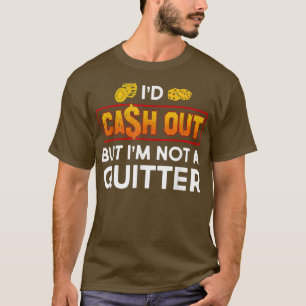 Funny I d Cash Out Gambling Casino Spielautomat T-Shirt