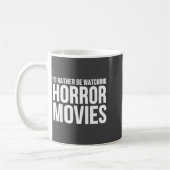 Funny I D Rather Be Watching Horror Movies Kaffeetasse (Links)