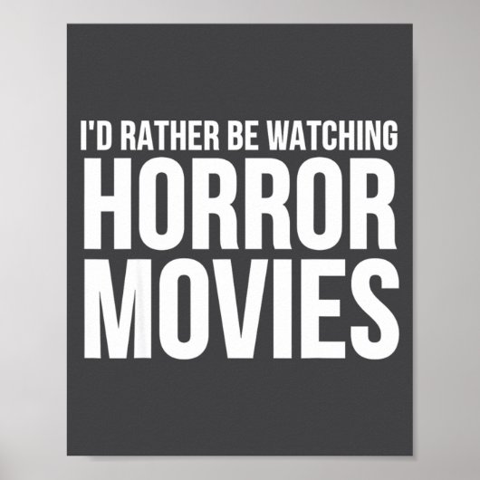 Funny I D Rather Be Watching Horror Movies  Poster (Vorne)