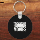 Funny I D Rather Be Watching Horror Movies Schlüsselanhänger (Vorderseite)