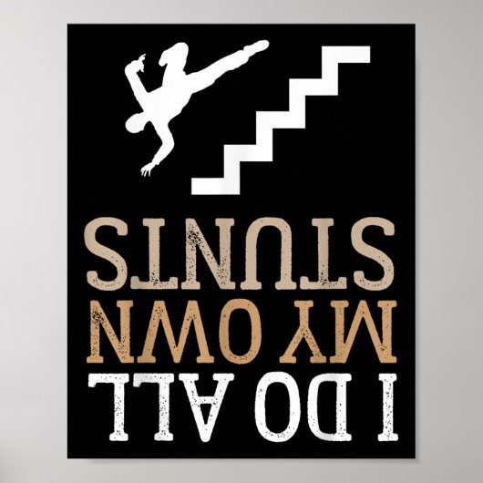 Funny I Do All My Own Stairs Stunts Ide Down  Poster (Vorne)