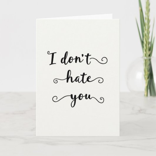 Funny I Do Not Hate You Card Karte (Vorderseite)