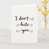 Funny I Do Not Hate You Card Karte (Gelbe Blume)